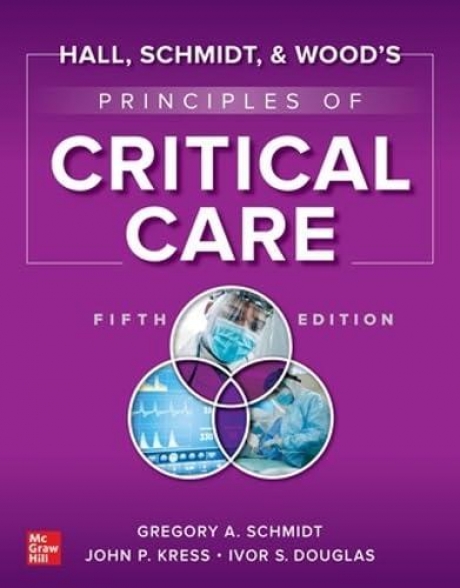 Hall, Schmidt, and Wood`s Principles of Critical Care, 5th Edition