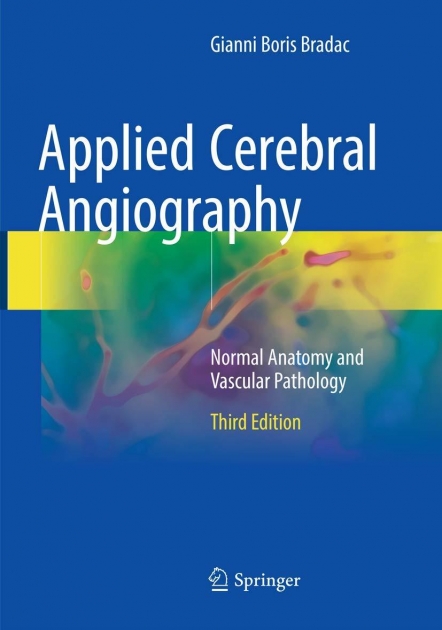 Applied Cerebral Angiography: Normal Anatomy and Vascular Pathology, 3rd Edition