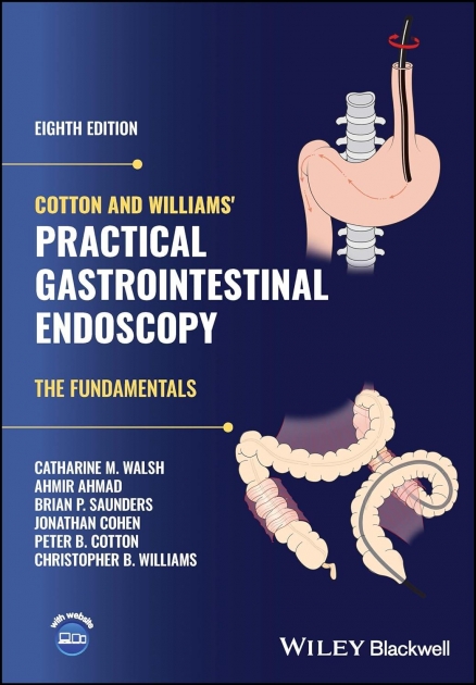 Cotton and Williams’ Practical Gastrointestinal Endoscopy: The Fundamentals, 8th Edition