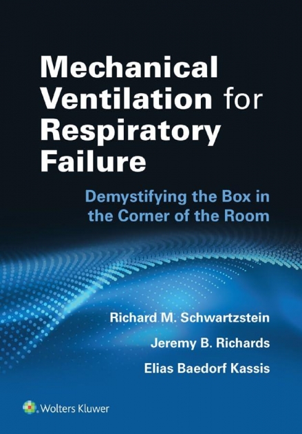 Mechanical Ventilation for Respiratory Failure: Demystifying the Box in the Corner of the Room: Print + eBook with Multimedia