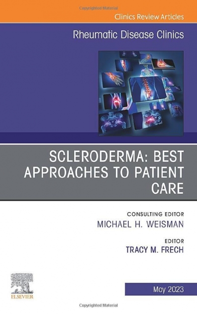 Scleroderma: Best Approaches to Patient Care, An Issue of Rheumatic Disease Clinics of North America, Volume 49-2