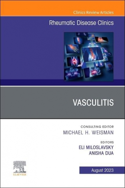 Vasculitis, An Issue of Rheumatic Disease Clinics of North America, Volume 49-3