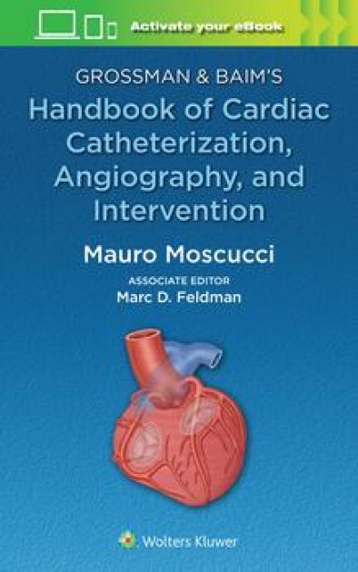 Grossman & Baim`s Handbook of Cardiac Catheterization, Angiography, and Intervention