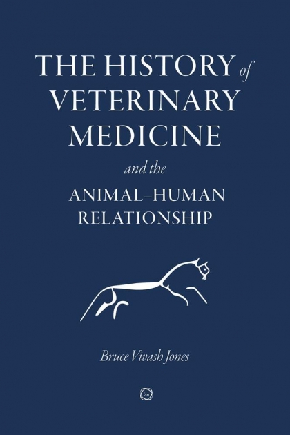 The History of Veterinary Medicine and the Animal-Human Relationship, 1st Edition