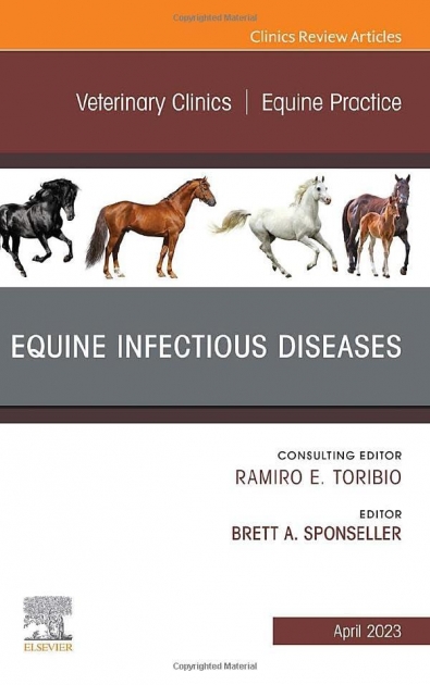 Equine Infectious Diseases, An Issue of Veterinary Clinics of North America: Equine Practice (Volume 39-1)