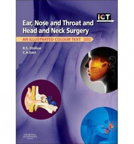 Ear, Nose and Throat and Head and Neck Surgery, 4th EditionAn Illustrated Colour Text