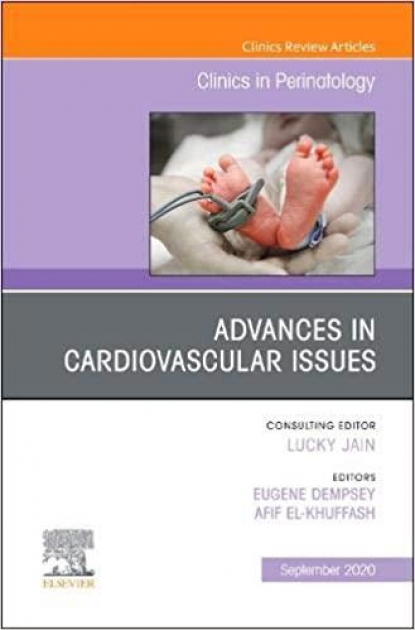 Advances in Cardiovascular Issues, An Issue of Clinics in Perinatology, Volume 47-3