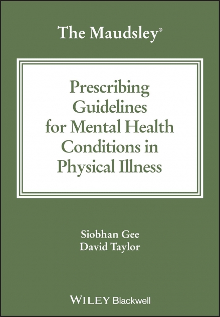 The Maudsley Prescribing Guidelines for Mental Health Conditions in Physical Illness