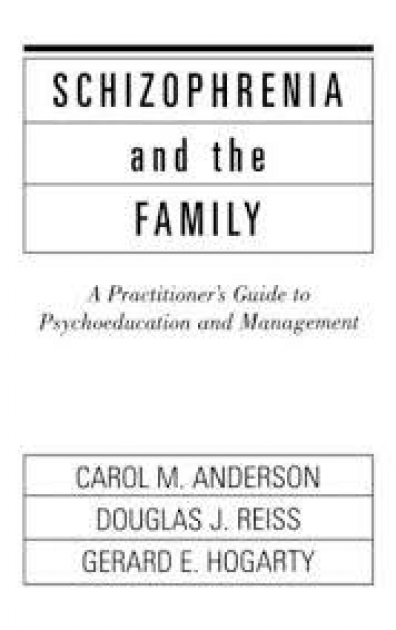 Schizophrenia and the Family: A Practitioner`s Guide to Psychoeducation and Management