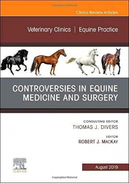Controversies in Equine Medicine and Surgery, An Issue of Veterinary Clinics of North America: Equine Practice, 1st Edition