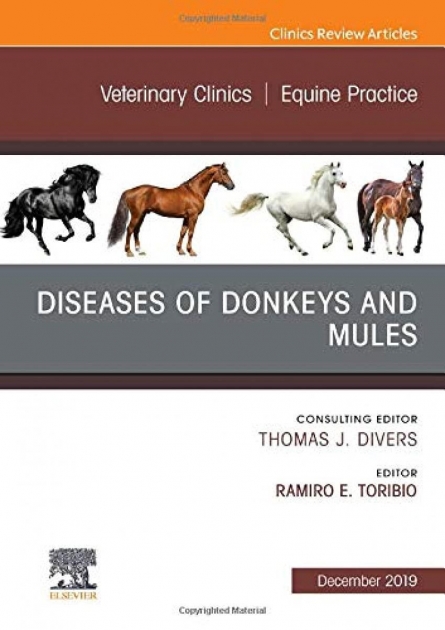 Diseases of Donkeys and Mules, An Issue of Veterinary Clinics of North America: Equine Practice