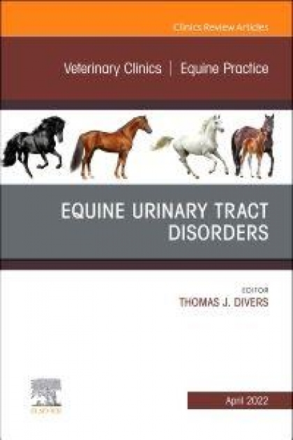 Equine Urinary Tract Disorders, An Issue of Veterinary Clinics of North America: Equine Practice, 1st Edition