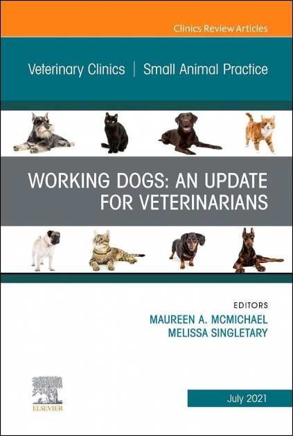 Working Dogs: An Update for Veterinarians, An Issue of Veterinary Clinics of North America: Small Animal Practice