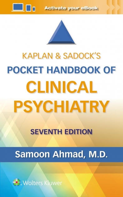 Kaplan & Sadock’s Pocket Handbook of Clinical Psychiatry, 7th Edition