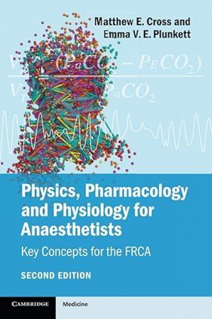 Physics, Pharmacology and Physiology for Anaesthetists: Key Concepts for the FRCA 2e