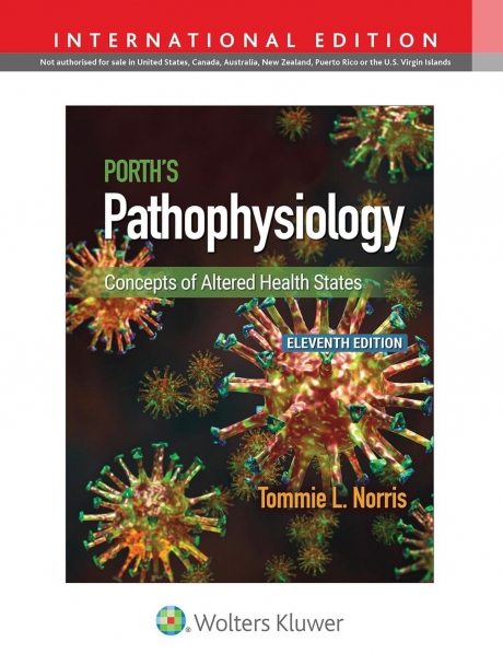 Porth’s Pathophysiology: Concepts of Altered Health States, 11th Edition, IE