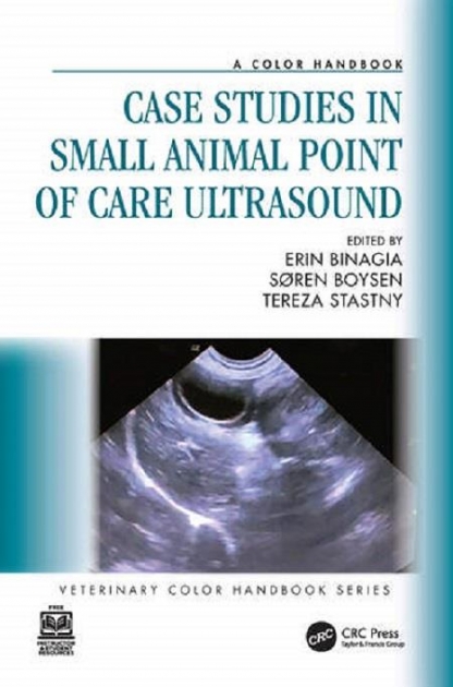 Case Studies in Small Animal Point of Care Ultrasound, A Color Handbook