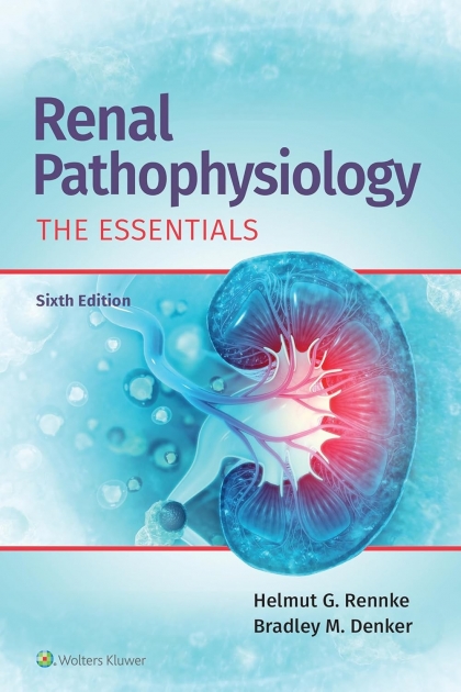 Renal Pathophysiology: The Essentials, 6th Edition