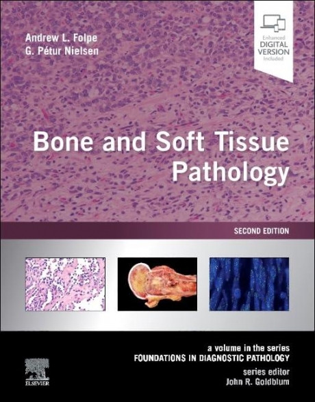 Bone and Soft Tissue Pathology: A volume in the series Foundations in Diagnostic Pathology, 2nd Edition