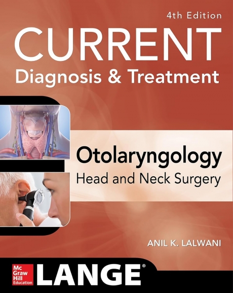 CURRENT Diagnosis & Treatment Otolaryngology: Head and Neck Surgery, 4th Edition