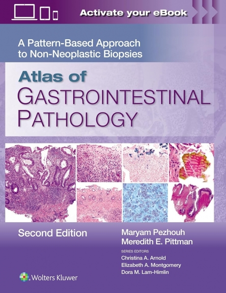 Atlas of Gastrointestinal Pathology: A Pattern-Based Approach to Non-Neoplastic Biopsies, 2nd Edition