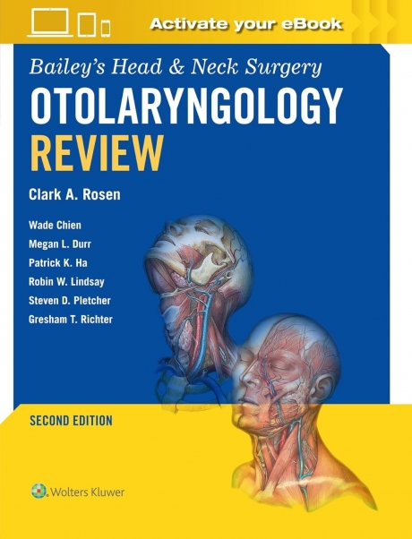 Bailey`s Head & Neck Surgery Otolaryngology Review, 2nd Edition