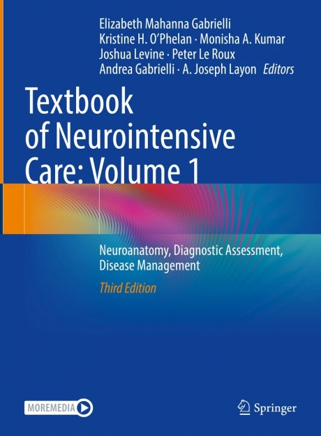 Textbook of Neurointensive Care: Volume 1 - Neuroanatomy, Diagnostic Assessment, Disease Management, 3rd Edition