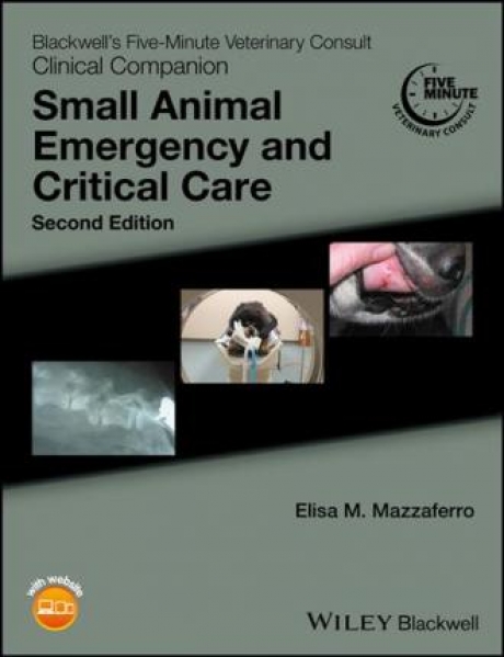 Blackwell`s Five-Minute Veterinary Consult Clinical Companion: Small Animal Emergency and Critical Care, 2nd Edition