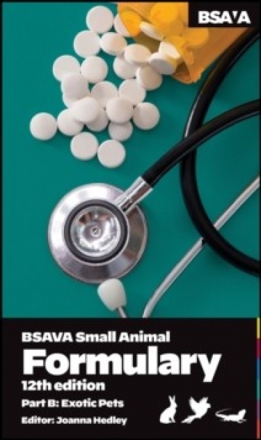 BSAVA Small Animal Formulary, Part B : Exotic Pets 12th Edition