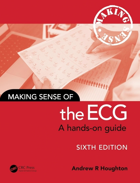 Making Sense of the ECG: A Hands-On Guide, 6th Edition