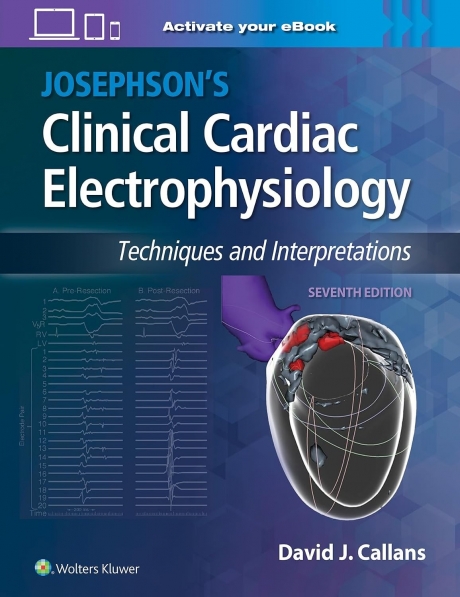 Josephson`s Clinical Cardiac Electrophysiology: Techniques and Interpretations, 7th Edition