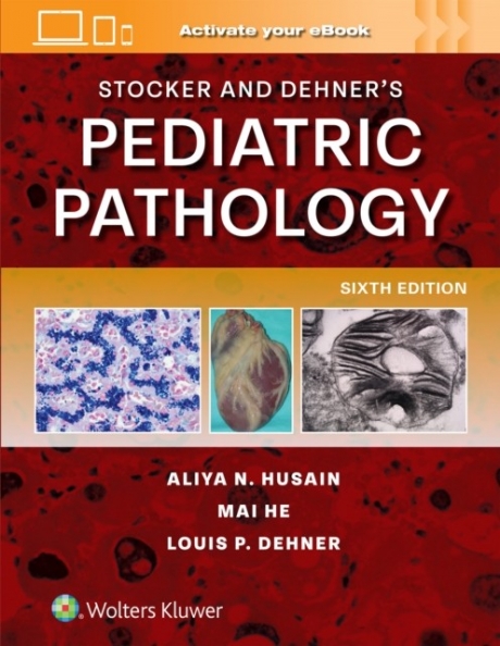 Stocker and Dehner`s Pediatric Pathology, 6th Edition