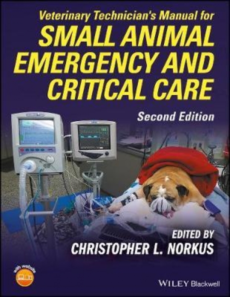 Veterinary Technician`s Manual for Small Animal Emergency and Critical Care, 2nd Edition